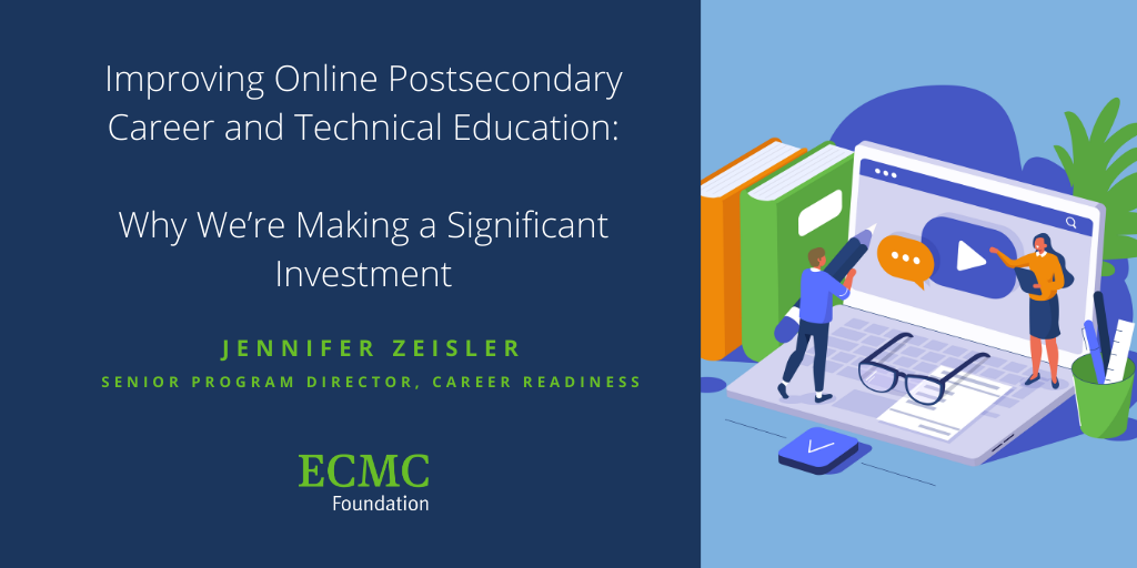 Improving Online Postsecondary Career and Technical Education Why We